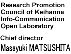 Research Promotion Council of Keihanna Info-Communication Open Laboratory Chief director Masayuki MATSUSHITA