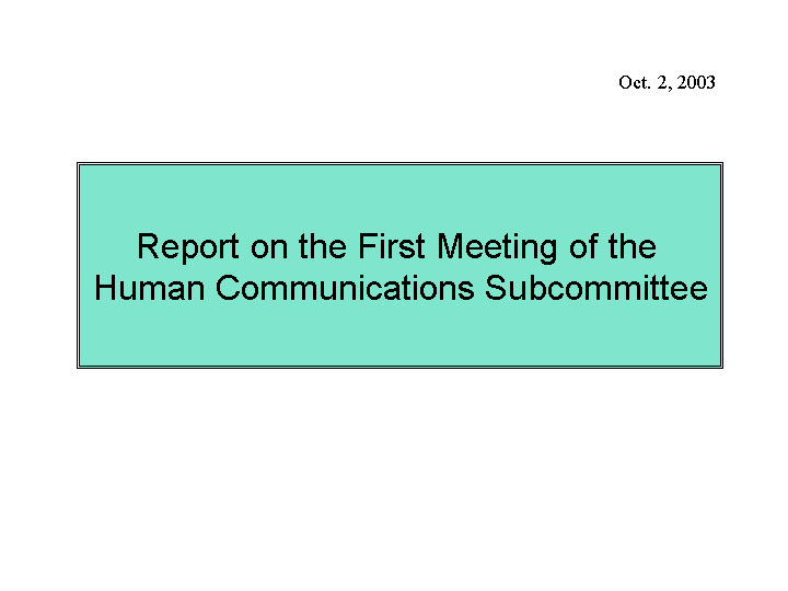 Report on the First Meeting of the Human Communication Subcommittee